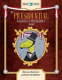 Cover image for The Presidential Masters of Prehistory Volume 2: Discover America's Prehistoric Forefathers