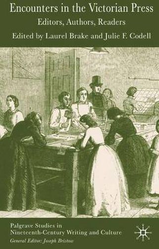 Encounters in the Victorian Press: Editors, Authors, Readers