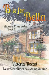 Cover image for B is for Bella - LARGE PRINT: A Sixpenny Cross Story