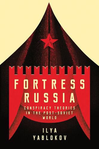 Cover image for Fortress Russia: Conspiracy Theories in the Post-Soviet World