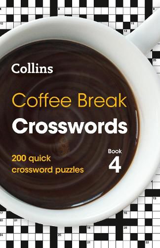 Coffee Break Crosswords Book 4: 200 Quick Crossword Puzzles