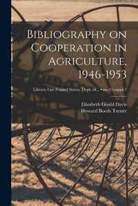 Cover image for Bibliography on Cooperation in Agriculture, 1946-1953; no.41: suppl.1