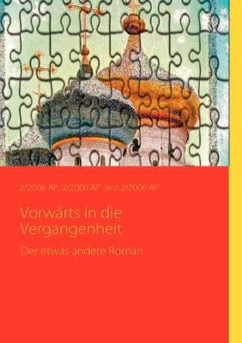 Cover image for Vorwarts in die Vergangenheit: Der etwas andere Roman