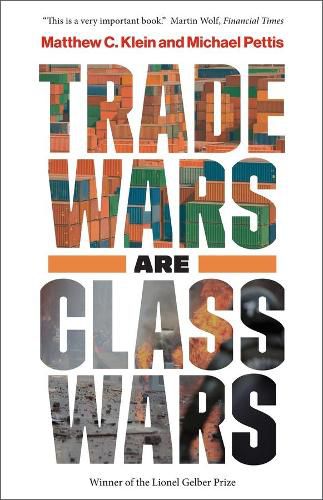 Cover image for Trade Wars Are Class Wars: How Rising Inequality Distorts the Global Economy and Threatens International Peace