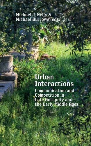 Cover image for Urban Interactions: Communication and Competition in Late Antiquity and the Early Middle Ages