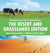 Cover image for Ecosystem Facts That You Should Know - The Desert and Grasslands Edition - Nature Picture Books Children's Nature Books