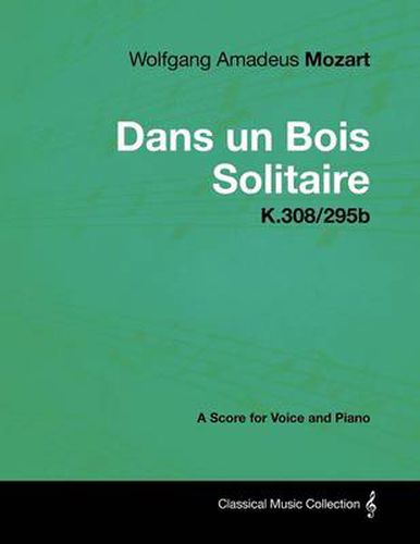 Cover image for Wolfgang Amadeus Mozart - Dans Un Bois Solitaire - K.308/295b - A Score for Voice and Piano