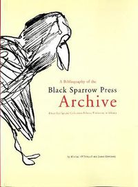 Cover image for A Bibliography of the Black Sparrow Press Archive: Bruce Peel Special Collections Library, University of Alberta