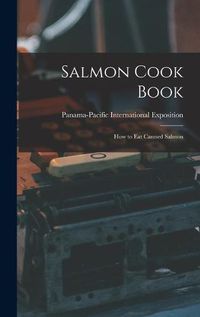 Cover image for Salmon Cook Book: How to Eat Canned Salmon