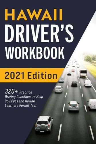 Cover image for Hawaii Driver's Workbook: 320+ Practice Driving Questions to Help You Pass the Hawaii Learner's Permit Test