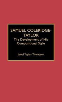 Cover image for Samuel Coleridge-Taylor: The Development of His Compositional Style