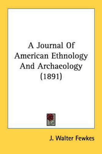 A Journal of American Ethnology and Archaeology (1891)