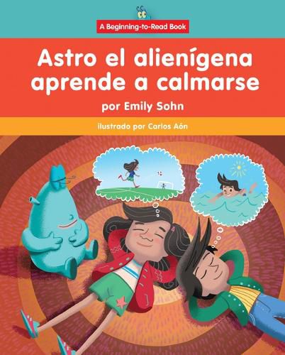 Cover image for Astro El Alienigena Aprende a Calmarse (Astro the Alien Learns How to Calm Down)