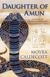 Cover image for Daughter of Amun: A novel of Queen Hatshepsut, Pharaoh of Egypt