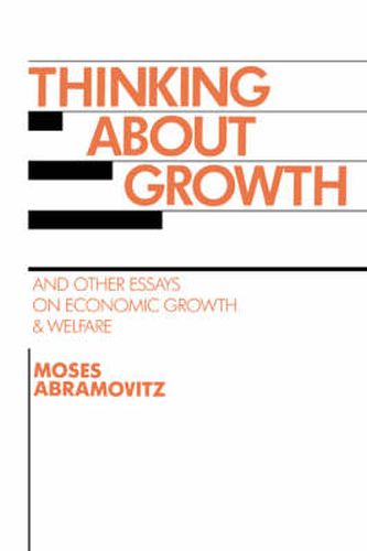 Cover image for Thinking about Growth: And Other Essays on Economic Growth and Welfare