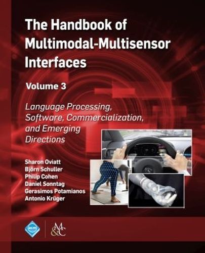 Cover image for The Handbook of Multimodal-Multisensor Interfaces, Volume 3: Language Processing, Software, Commercialization, and Emerging Directions