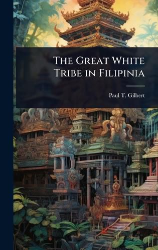Cover image for The Great White Tribe in Filipinia