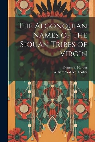 Cover image for The Algonquian Names of the Siouan Tribes of Virgin