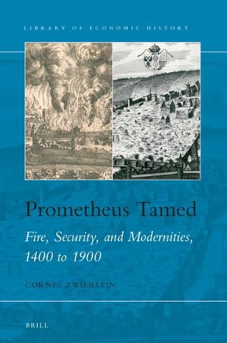 Cover image for Prometheus Tamed: Fire, Security, and Modernities, 1400 to 1900