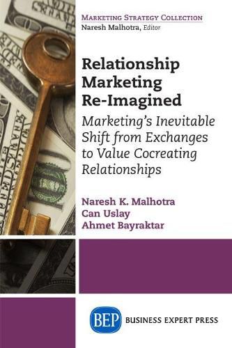 Cover image for Relationship Marketing Re-Imagined: Marketing's Inevitable Shift from Exchanges to Value Cocreating Relationships