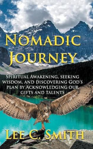 Cover image for Nomadic Journey: Spiritual Awakening, Seeking Wisdom, and Discovering God's Plan by Acknowledging Our Gifts and Talents