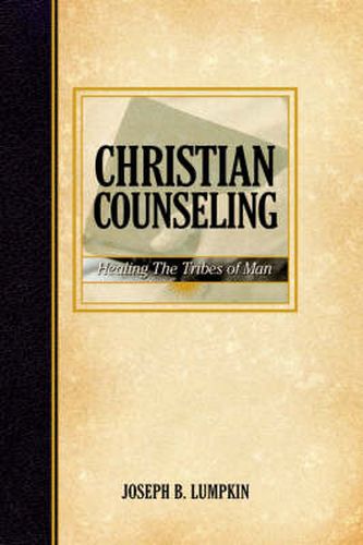 Cover image for Christian Counseling; Healing the Tribes of Man