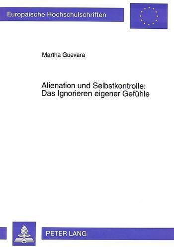 Cover image for Alienation Und Selbstkontrolle: Das Ignorieren Eigener Gefuehle