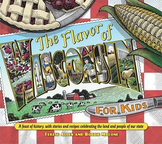 Cover image for Flavor of Wisconsin for Kids: A Feast of History, with Stories and Recipes Celebrating the Land and People of Our State