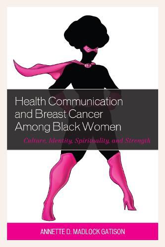 Cover image for Health Communication and Breast Cancer among Black Women: Culture, Identity, Spirituality, and Strength
