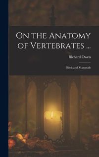 Cover image for On the Anatomy of Vertebrates ...