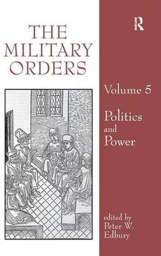 Cover image for The Military Orders Volume V: Politics and Power