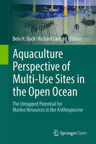 Cover image for Aquaculture Perspective of Multi-Use Sites in the Open Ocean: The Untapped Potential for Marine Resources in the Anthropocene