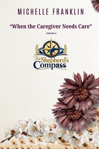 Cover image for When the Caregiver Needs Care A Chaplain's Guide to Preventing Burnout