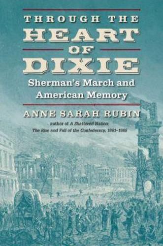 Cover image for Through the Heart of Dixie: Sherman's March and American Memory