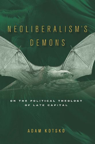 Cover image for Neoliberalism's Demons: On the Political Theology of Late Capital