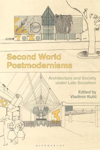 Cover image for Second World Postmodernisms: Architecture and Society under Late Socialism