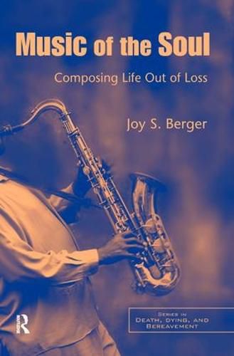 Cover image for Music of the Soul: Composing Life Out of Loss