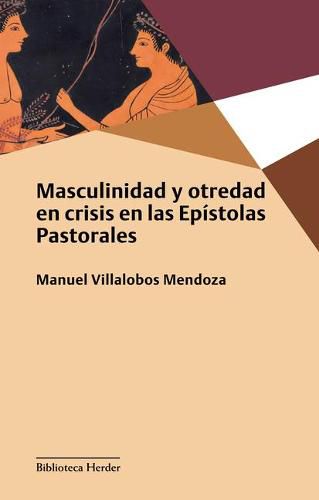 Cover image for Masculinidad Y Otredad En Crisis En Las Epistolas Pastorales