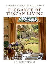 Cover image for Elegance of Tuscan Living