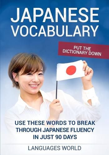 Cover image for Put the dictionary down: Use These Words to Break Through Japanese Fluency in just 90 days (Japanese Vocabulary)