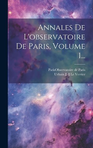 Cover image for Annales De L'observatoire De Paris, Volume 1...