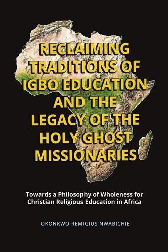 Cover image for Reclaiming Traditions of Igbo Education and the Legacy of the Holy Ghost Missionaries