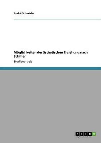 Cover image for Moeglichkeiten der asthetischen Erziehung nach Schiller