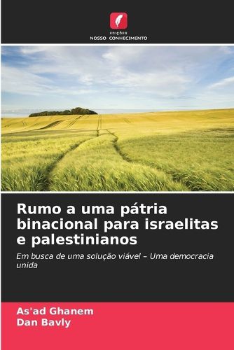Cover image for Rumo a uma patria binacional para israelitas e palestinianos