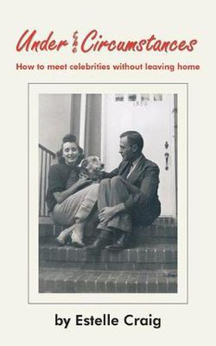 Cover image for Under the Circumstances: How to Meet Celebrities without Leaving Home