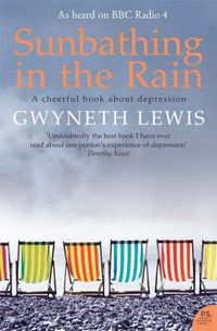 Cover image for Sunbathing in the Rain: A Cheerful Book About Depression