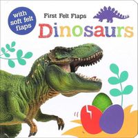 Cover image for First Felt Flaps: Dinosaurs!