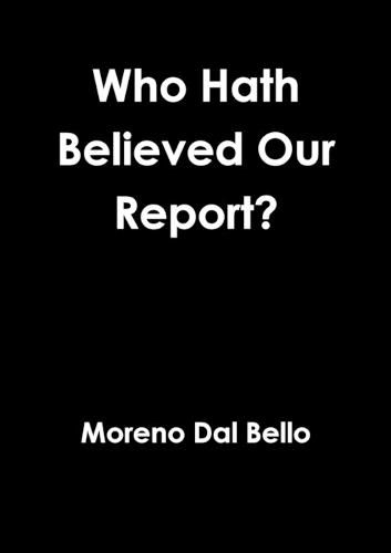 Cover image for Who Hath Believed Our Report?