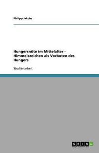 Cover image for Hungersnoete im Mittelalter - Himmelszeichen als Vorboten des Hungers