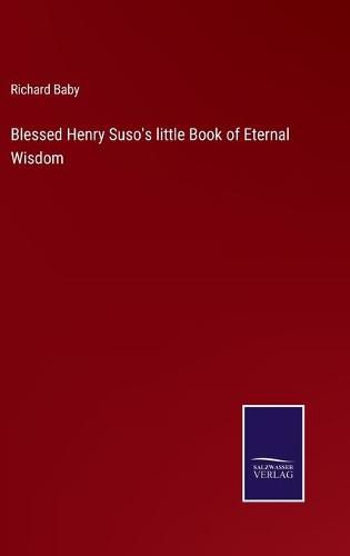Cover image for Blessed Henry Suso's little Book of Eternal Wisdom